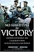 No Substitute for Victory: Lessons in Strategy and Leadership from General Douglas MacArthur
