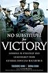 No Substitute for Victory: Lessons in Strategy and Leadership from General Douglas MacArthur