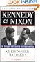 Kennedy and Nixon: The Rivalry That Shaped Postwar America