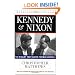 Kennedy and Nixon: The Rivalry That Shaped Postwar America