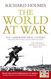 The world at war : the landmark oral history from the previously unpublished archives