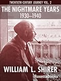 The Nightmare Years, 1930-1940: Twentieth Century Journey Vol. II (William Shirer's Twentieth Century Journey)