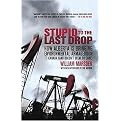 Stupid to the Last Drop (How Alberta Is Bringing Environmental Armageddon to Canada (And Doesn't Seem to Care)) (Reprint) (Paperback)