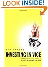 Investing in Vice: The Recession-Proof Portfolio of Booze, Bets, Bombs & Butts