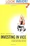 Investing in Vice: The Recession-Proof Portfolio of Booze, Bets, Bombs & Butts