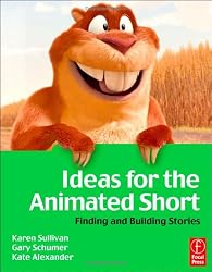 Ideas for the Animated Short with DVD: Finding and Building Stories