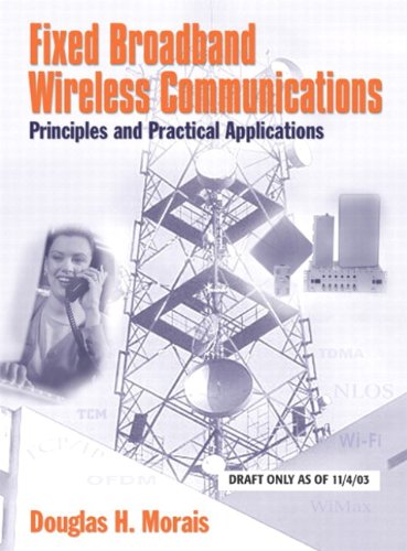 Fixed Broadband Wireless Communications: Principles and Practical Applications: Principles and Practical Applications (paperback)