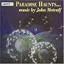 Paradise Haunts - Music by John Metcalf