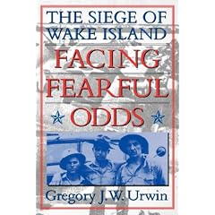 Facing Fearful Odds: The Siege of Wake Island