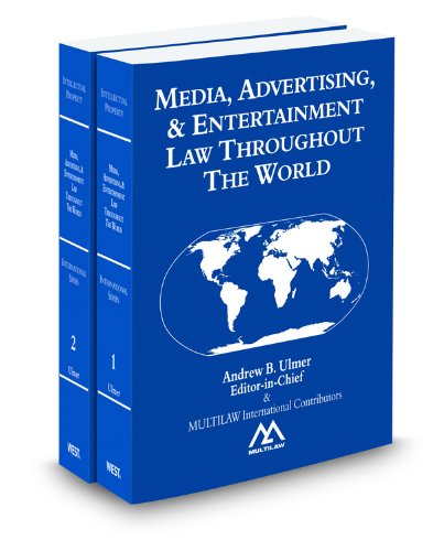 Media, Advertising, & Entertainment Law Throughout the World, 2012 ed.