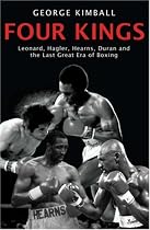 Four Kings: Leonard, Hagler, Hearns and Duran and the Last Great Era of Boxing