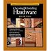 Taunton's Complete Illustrated Guide to Choosing and Installing Hardware (Complete Illustrated Guides (Taunton))