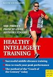 Healthy Intelligent Training: The Proven Principles of Arthur Lydiard