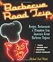 Barbecue Road Trip: Recipes, Restaurants, & Pitmasters from America's Great Barbecue Regions: In Search of America's Best Sauces, Sides, Smoke and Rubs