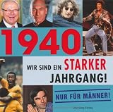 1940 - Wir sind ein starker Jahrgang - Nur f�r M�nner!