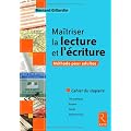 Ma�triser la lecture et l'�criture : M�thode pour adultes Cahier du stagiaire