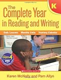 Complete Year in Reading and Writing: Kindergarten: Daily Lessons - Monthly Units - Yearlong Calendar
