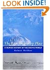The Last Imaginary Place: A Human History of the Arctic World