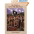 The Flags Of Civil War Arkansas by Glenn Dedmondt