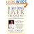 The Liver Book: A Comprehensive Guide to Diagnosis, Treatment, and Recovery
