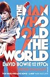 The man who sold the world : David Bowie and the 1970s