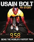 Usain Bolt: My Story: 9.58: Being the World's Fastest Man