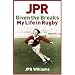 JPR: Given the Breaks - My Life in Rugby
