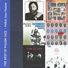 The Best of Polish Jazz - Jazz Fusion by  Michal Urbaniak;Wojtek Karolak;Tomasz Szukalski;Czeslaw Bartkowski;Kazimierz Jonkisz;Jarek Smietana;Sun Ship 
