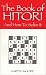 The Book of Hitori and How to Solve It by Dr. Gareth Moore ISBN 1843172208