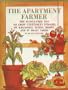 The apartment farmer: The hassle-free way to grow vegetables indoors, on balconies, patios, roofs, and in small yards