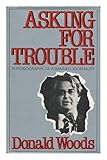 Asking for trouble : autobiography of a banned journalist