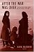 After the War Was Over: Reconstructing the Family, Nation, and State in Greece, 1943-1960 (Princeton Modern Greek Studies)