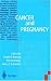 Cancer and Pregnancy