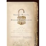 Secret Places, Hidden Sanctuaries: Uncovering Mysterious Sights, Symbols, and Societiesby Stephen Klimczuk