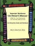 Asperger Syndrome: An Owners Manual--What You, Your Parents and Your Teachers Need to Know: An Interactive Guide and Workbook