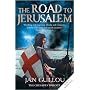 The Road to Jerusalem: Crusades Trilogy Bk. 1: Crusades Trilogy, Book 1 (Crusades Trilogy 1)