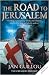 The Road to Jerusalem: Crusades Trilogy Bk. 1: Crusades Trilogy, Book 1 (Crusades Trilogy 1)