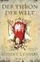 Der Thron der Welt: Historischer Roman