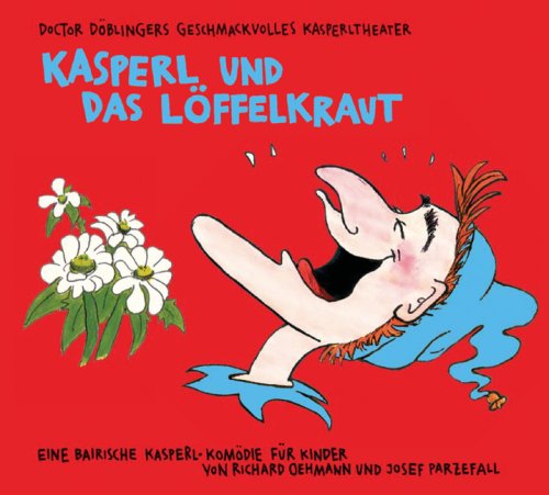 Produkt-Bild: Kasperl und das L&ouml;ffelkraut: Doctor D&ouml;blingers geschmackvolles Kasperltheater. Eine  bairische Kasperl-Kom&ouml;die f&uuml;r Kinder