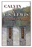 Calvin and C. S. Lewis - Solving the Riddle of the Reformation