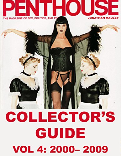 PENTHOUSE MAGAZINE COLLECTOR'S GUIDE VOL. 4: 2000-2009: Every Issue From January, 2000 Through December, 2009 (PENTHOUSE MAGAZINE COLLECTOR'S GUIDES)