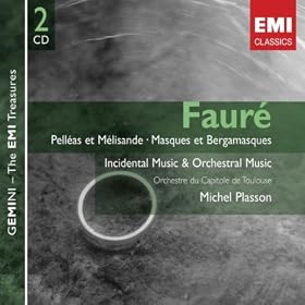 Faur�: Pell�as et M�lisande - Masques et Bergamasques