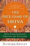 The Dice Game of Shiva: How Consciousness Creates the Universe