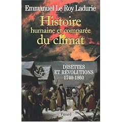 Histoire humaine et compar�e du climat : Tome 2, Disettes et r�volutions (1740-1860)