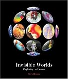 Invisible Worlds: Exploring the Unseen