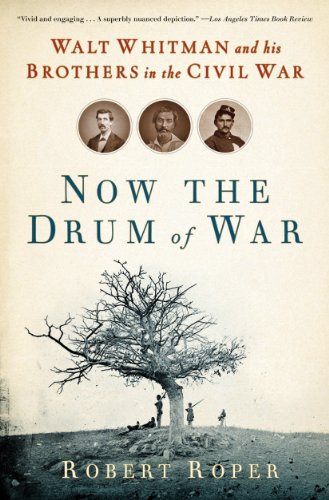 Now the Drum of War: Walt Whitman and His Brothers in the Civil War