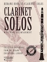 Rubank Book of Clarinet Solos - Intermediate Level: (Includes Piano Accompaniment) Rubank Book of Clarinet Solos - Intermediate Level: (Includes Piano Accompaniment)