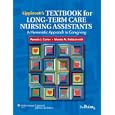 Lippincott's Textbook for Long-Term Care Nursing Assistants: A Humanistic Approach to Caregiving by Pamela J. Carter and Wanda M Goldschmidt