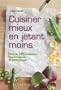 Cuisiner mieux en jetant moins