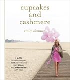 Cupcakes and Cashmere: A Guide for Defining Your Style, Reinventing Your Space, and Entertaining with Ease